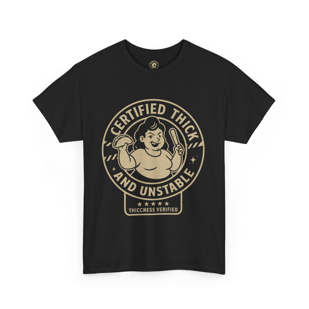 Certified Thick and Unstable Unisex Tee - Funny Statement Shirt, Casual Wear, Gift for Friends, Birthday, Humor Clothing