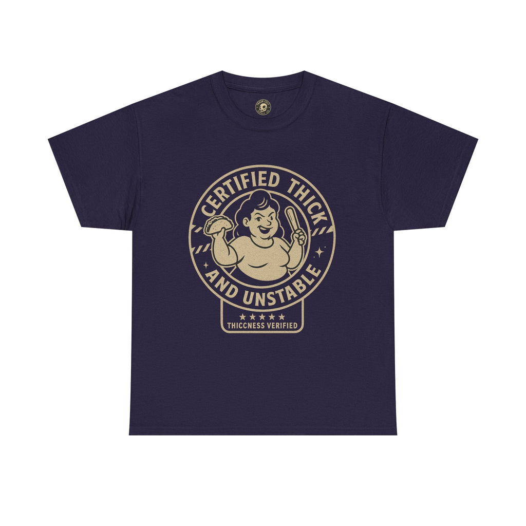 Certified Thick and Unstable Unisex Tee - Funny Statement Shirt, Casual Wear, Gift for Friends, Birthday, Humor Clothing